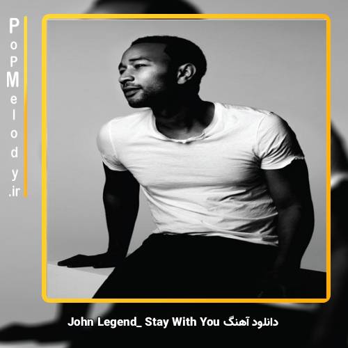 دانلود آهنگ John Legend Stay With You